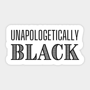 Unapologetically Black Sticker